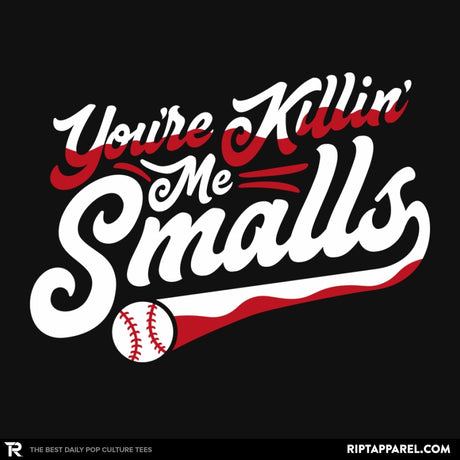 You're Killin' Me Smalls