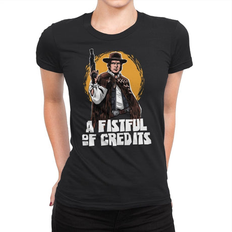 A Fistful of Credits - Womens Premium T-Shirts RIPT Apparel Small / Black