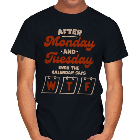 After Monday And Tuesday Even The Calendar Says WTF - Mens T-Shirts RIPT Apparel Small / Black