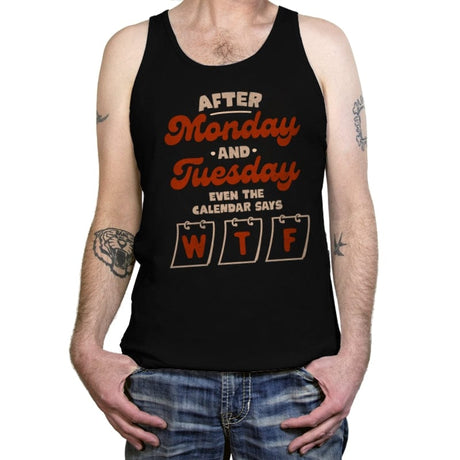 After Monday And Tuesday Even The Calendar Says WTF - Tanktop Tanktop RIPT Apparel X-Small / Black