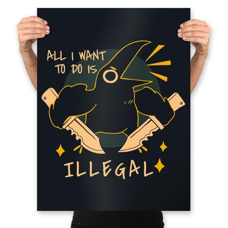 All I want to do is Illegal - Prints Posters RIPT Apparel 18x24 / Black