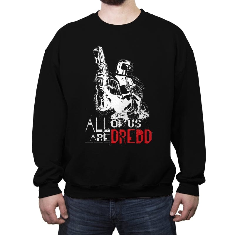 All of us are Dredd - Crew Neck Sweatshirt Crew Neck Sweatshirt RIPT Apparel Small / Black