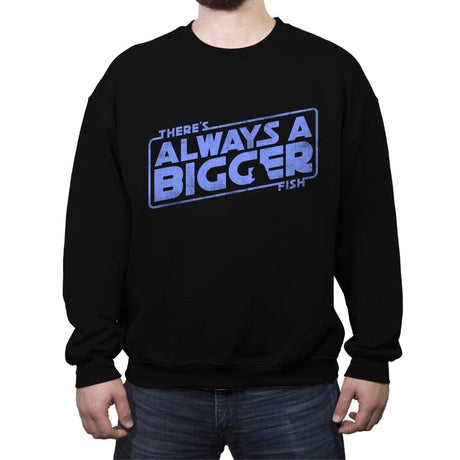 Always a Bigger Fish - Crew Neck Sweatshirt Crew Neck Sweatshirt RIPT Apparel Small / Black