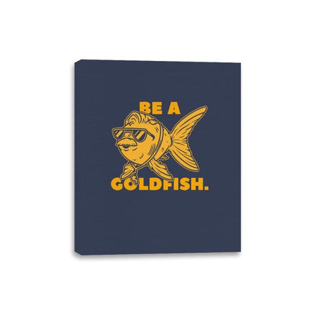 Be a Goldfish - Canvas Wraps Canvas Wraps RIPT Apparel 8x10 / Navy