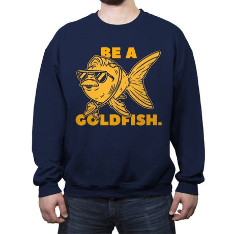 Be a Goldfish - Crew Neck Sweatshirt Crew Neck Sweatshirt RIPT Apparel Small / Navy