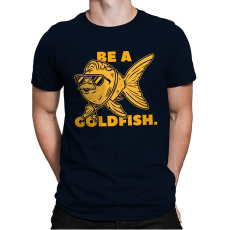 Be a Goldfish - Mens Premium T-Shirts RIPT Apparel Small / Midnight Navy