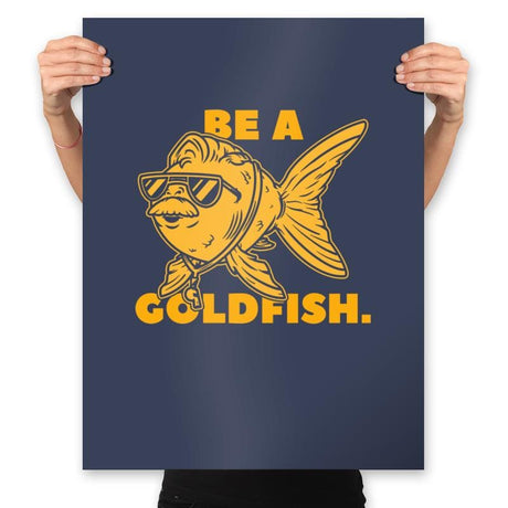 Be a Goldfish - Prints Posters RIPT Apparel 18x24 / Navy