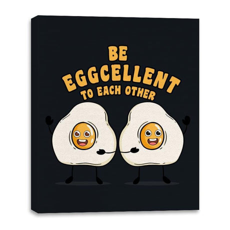 Be Eggcellent To Each Other - Canvas Wraps Canvas Wraps RIPT Apparel 16x20 / Black