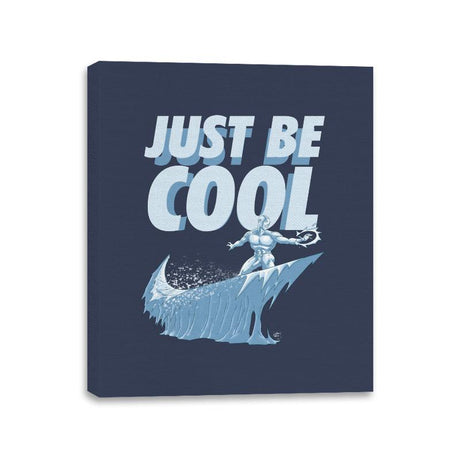 Just Be Cool - Canvas Wraps