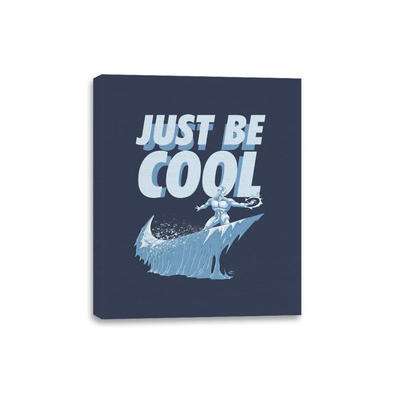 Just Be Cool - Canvas Wraps