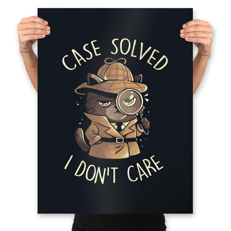 Case Solved I Don't Care - Prints Posters RIPT Apparel 18x24 / Black