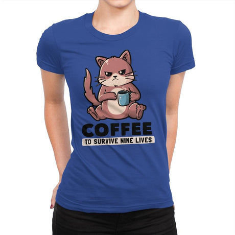 Coffee To Survive Nine Lives - Womens Premium T-Shirts RIPT Apparel Small / Royal