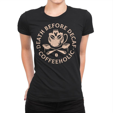 Death Before Decaf - Womens Premium T-Shirts RIPT Apparel Small / Black