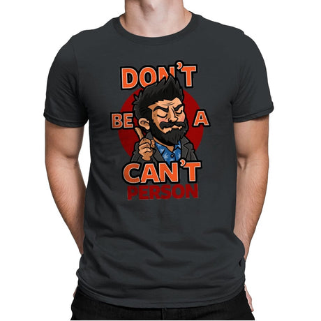 Don't be a Can't Person - Mens Premium T-Shirts RIPT Apparel Small / Heavy Metal