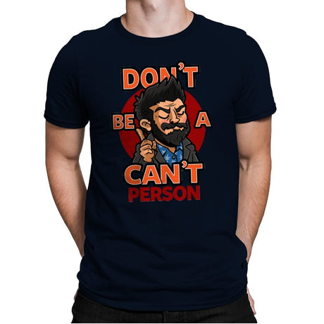 Don't be a Can't Person - Mens Premium T-Shirts RIPT Apparel Small / Midnight Navy