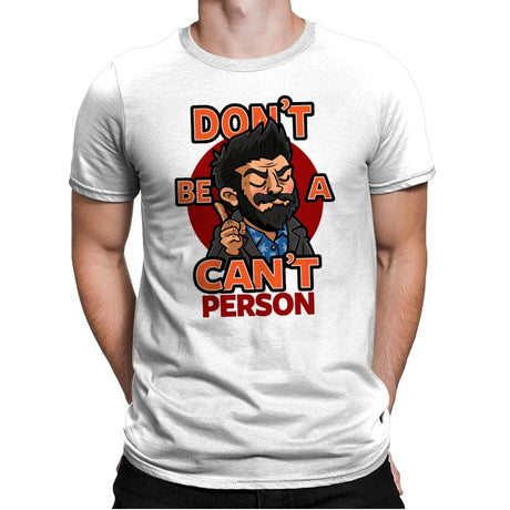 Don't be a Can't Person - Mens Premium T-Shirts RIPT Apparel Small / White