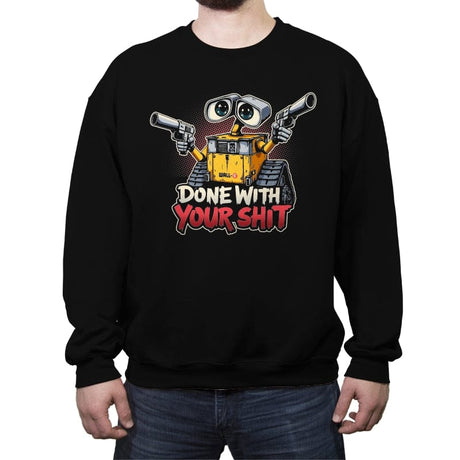 Done with your Shit - Crew Neck Sweatshirt Crew Neck Sweatshirt RIPT Apparel Small / Black