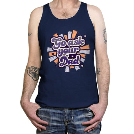 Go ask your Dad - Tanktop Tanktop RIPT Apparel X-Small / Navy