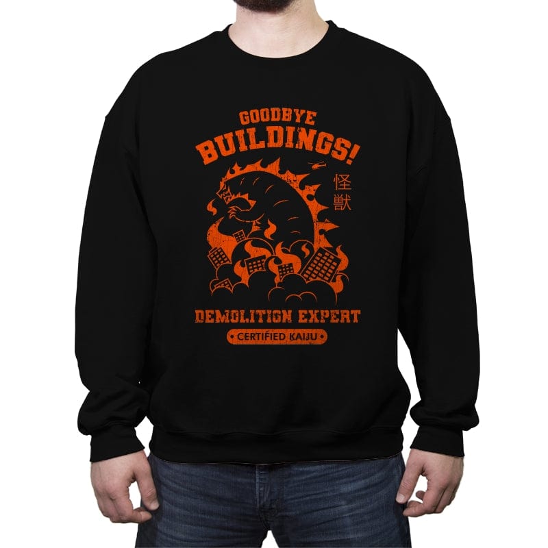 Goodbye Buildings! Demolition Expert Kaiju - Crew Neck Sweatshirt