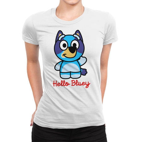 Hello Bluey - Womens Premium T-Shirts RIPT Apparel Small / White