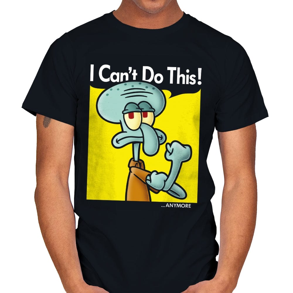 I Can't Do This Anymore - Mens T-Shirts RIPT Apparel Small / Black