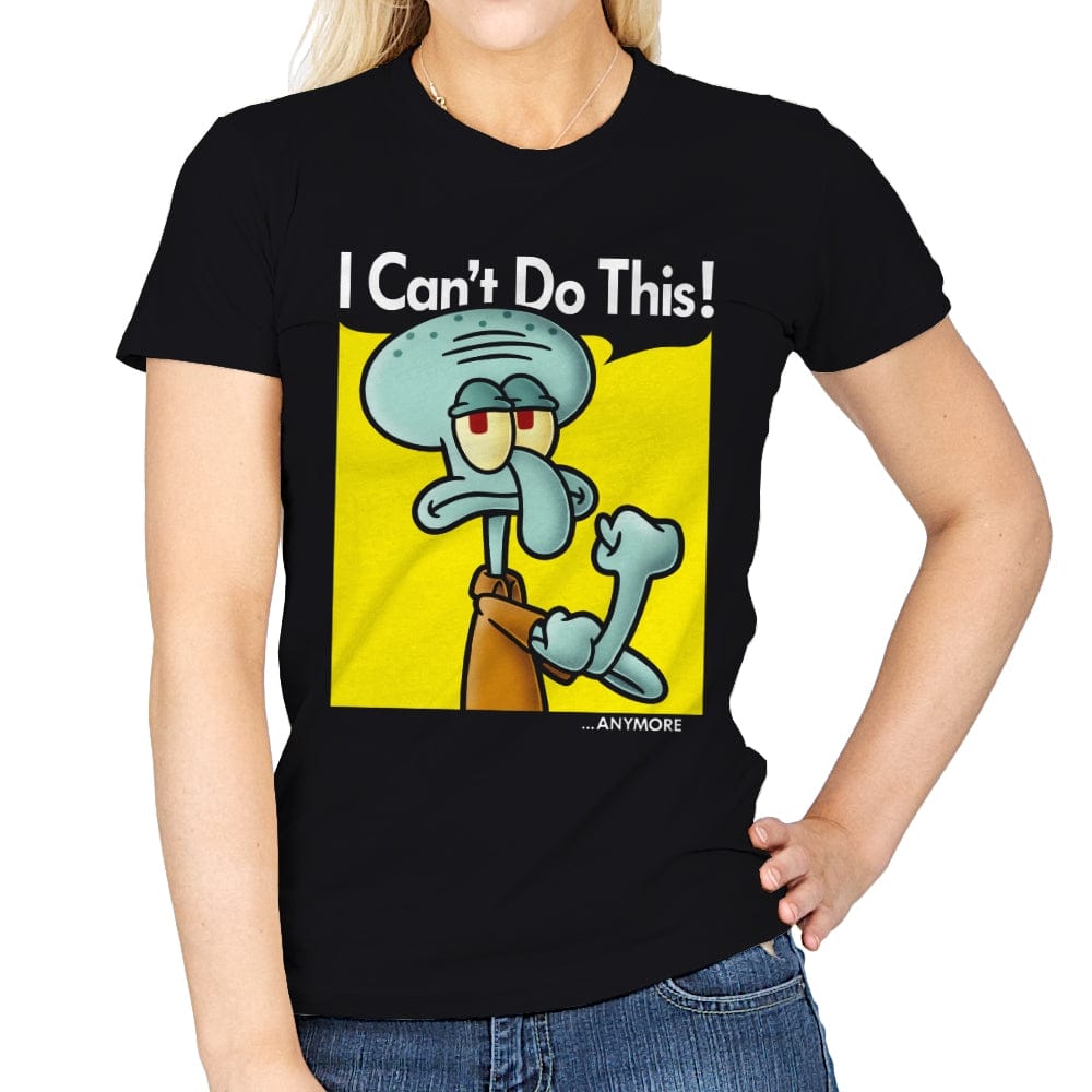 I Can't Do This Anymore - Womens T-Shirts RIPT Apparel Small / Black