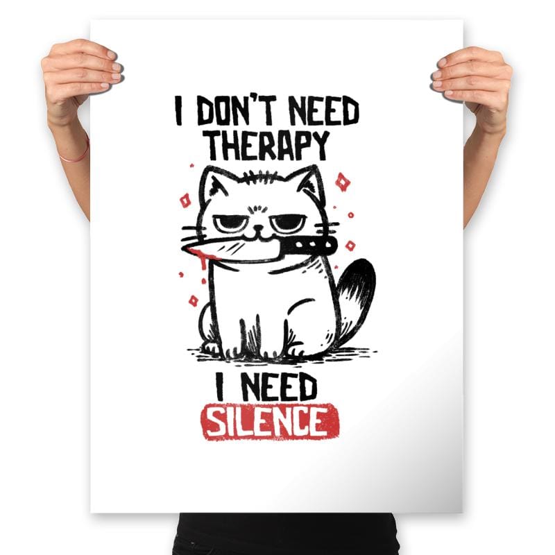 I Dont Need Therapy I Need Silence - Prints Posters RIPT Apparel 18x24 / White