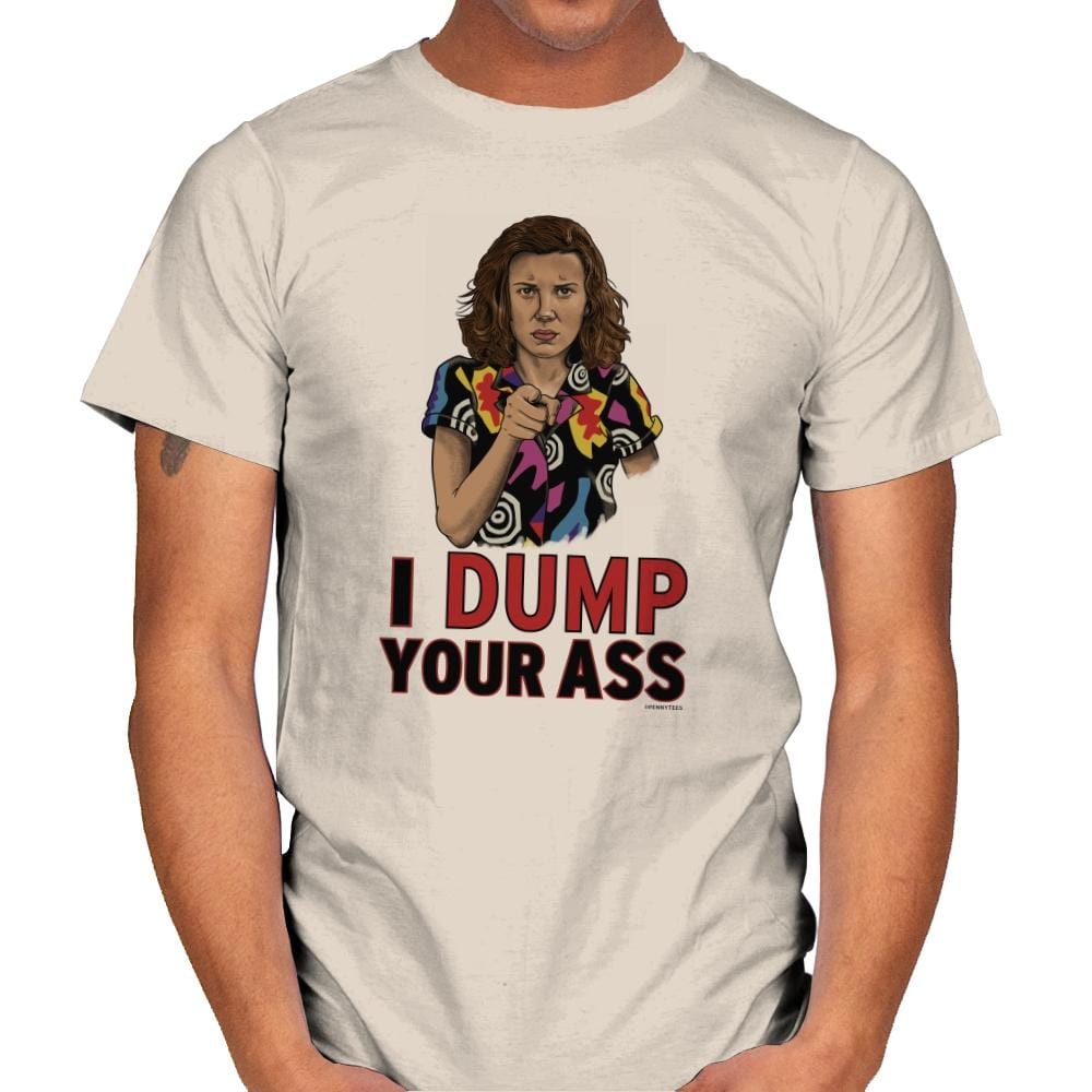 I Dump Your Ass - Mens T-Shirts RIPT Apparel Small / Natural