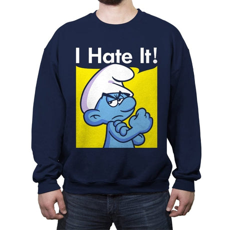 I Hate It! - Crew Neck Sweatshirt Crew Neck Sweatshirt RIPT Apparel Small / Navy