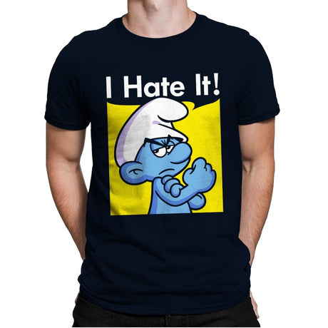 I Hate It! - Mens Premium T-Shirts RIPT Apparel Small / Midnight Navy