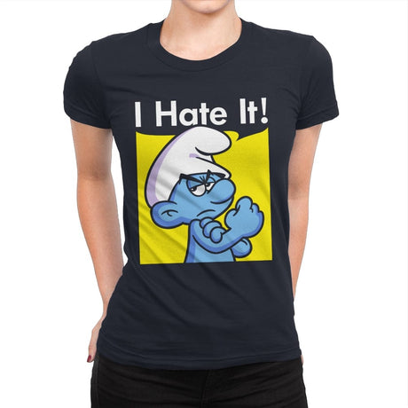 I Hate It! - Womens Premium T-Shirts RIPT Apparel Small / Midnight Navy