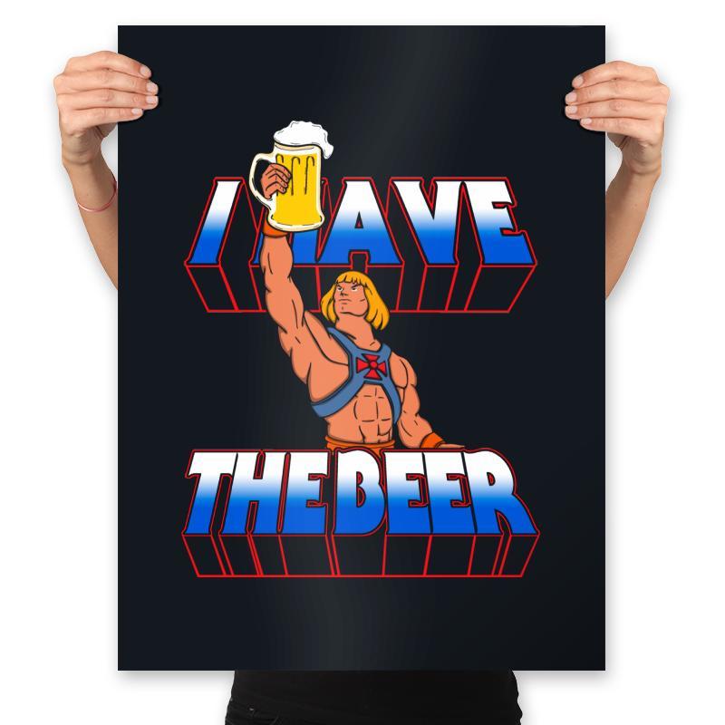 I have the Beer - Prints Posters RIPT Apparel 18x24 / Black