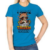 I Have Trash Issues - Womens T-Shirts RIPT Apparel Small / Sapphire