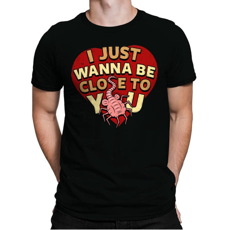 I Just Wanna Be CLose to You - Mens Premium T-Shirts RIPT Apparel Small / Black