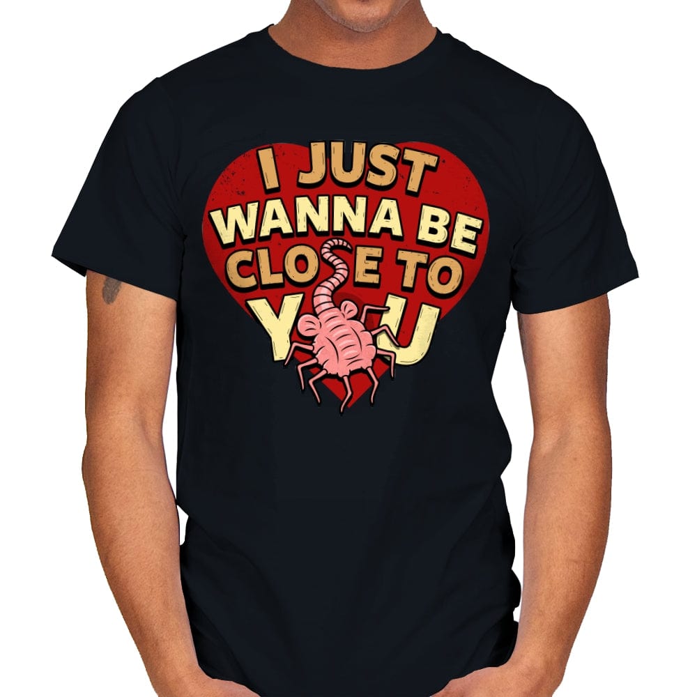 I Just Wanna Be CLose to You - Mens T-Shirts RIPT Apparel Small / Black