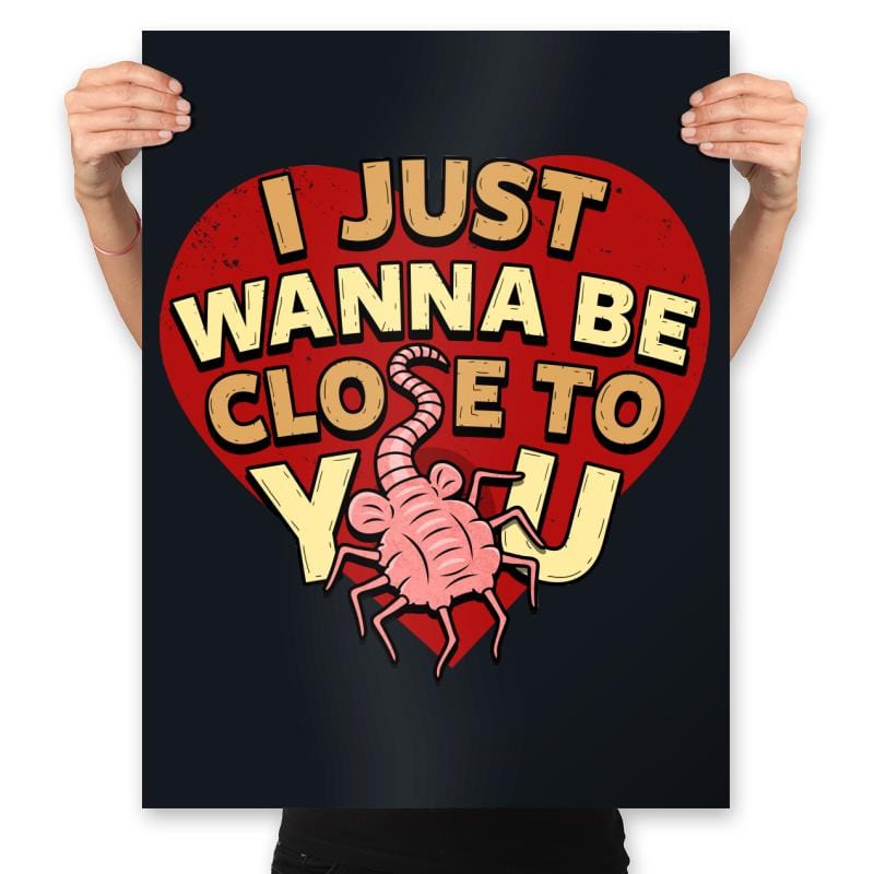 I Just Wanna Be CLose to You - Prints Posters RIPT Apparel 18x24 / Black