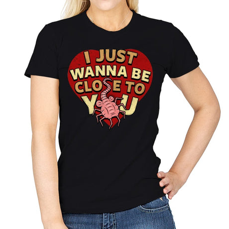 I Just Wanna Be CLose to You - Womens T-Shirts RIPT Apparel Small / Black