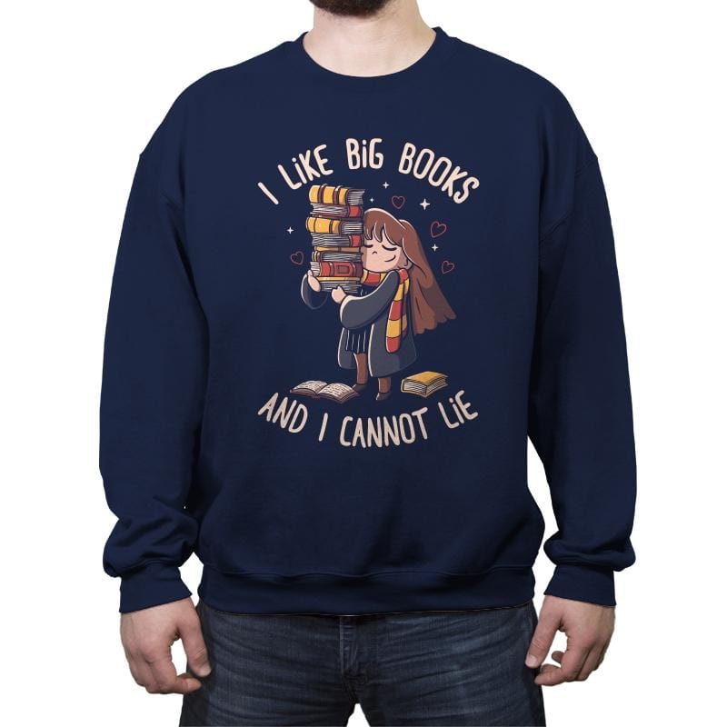 I Like Big Books And I Cannot Lie - Crew Neck Sweatshirt Crew Neck Sweatshirt RIPT Apparel Small / Navy