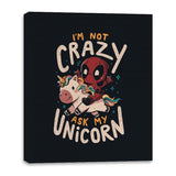 I'm Not Crazy Ask My Unicorn - Canvas Wraps Canvas Wraps RIPT Apparel 16x20 / Black