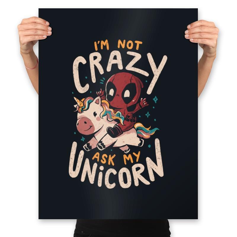 I'm Not Crazy Ask My Unicorn - Prints Posters RIPT Apparel 18x24 / Black