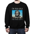 I’m too Cold for this - Crew Neck Sweatshirt Crew Neck Sweatshirt RIPT Apparel Small / Black