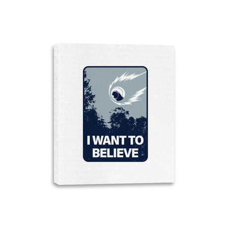 I Want to Believe - Canvas Wraps Canvas Wraps RIPT Apparel 8x10 / White