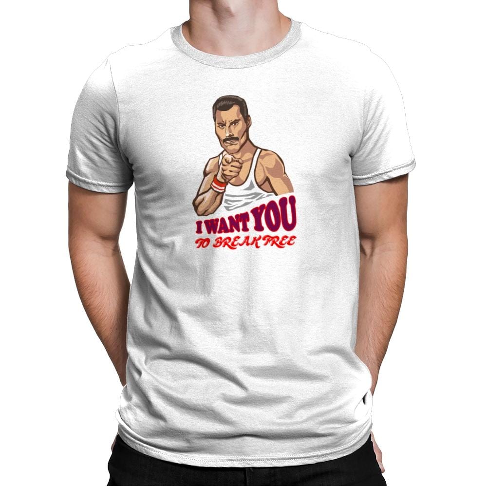 I Want You To Break Free - Mens Premium T-Shirts RIPT Apparel Small / White