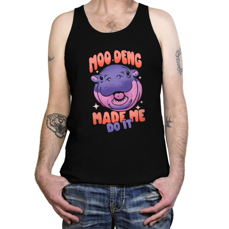 Moo Deng Made Me Do It  - Tanktop