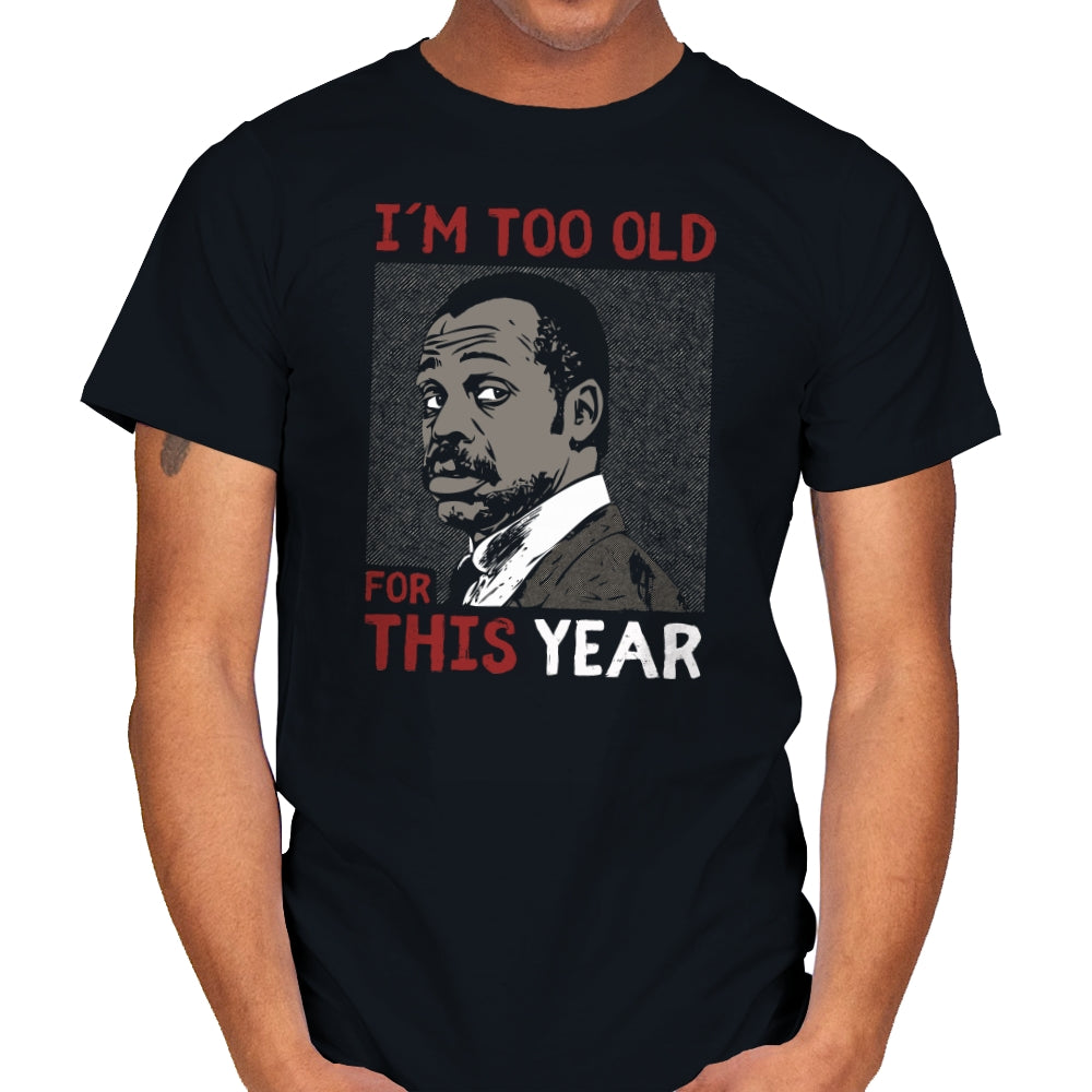 Too Old For This Year - Mens