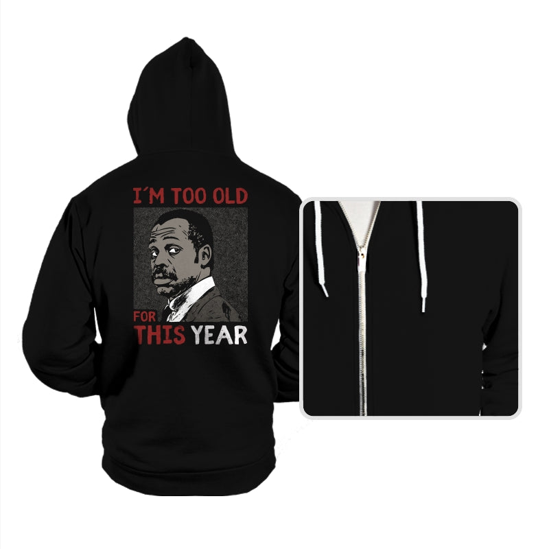 Too Old For This Year - Hoodies