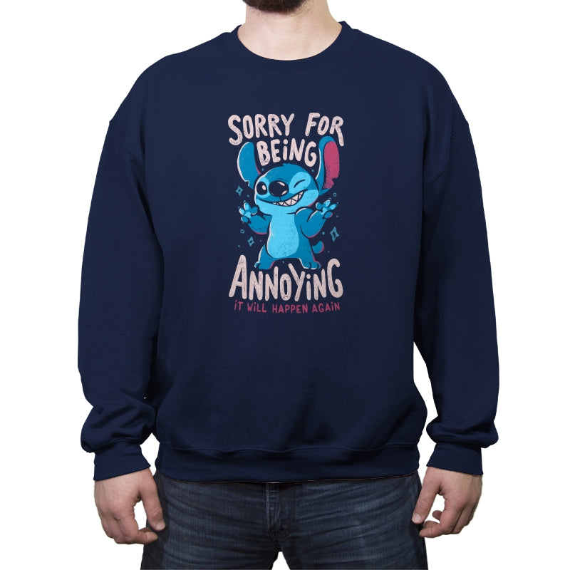 Sorry For Being Annoying - Crew Neck Sweatshirt