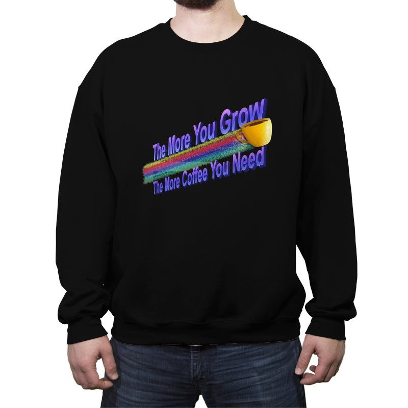 The More Coffee You Need - Crew Neck Sweatshirt