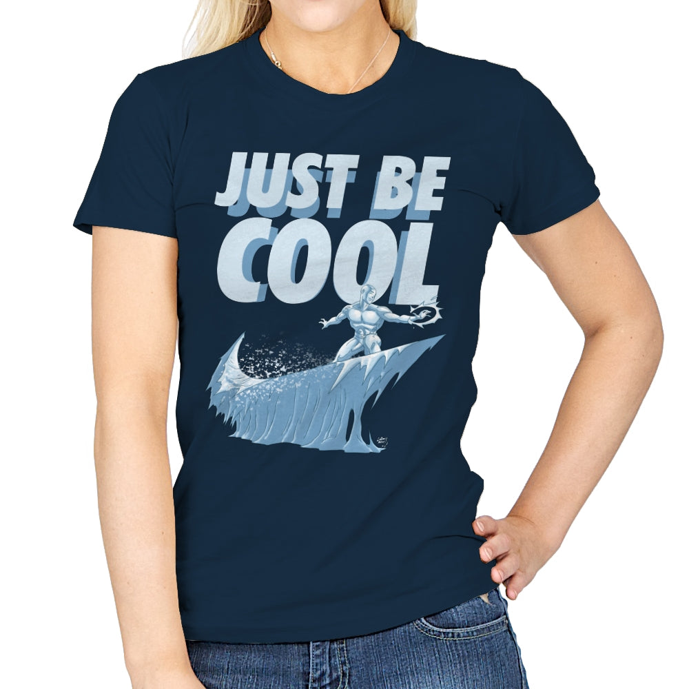Just Be Cool - Womens