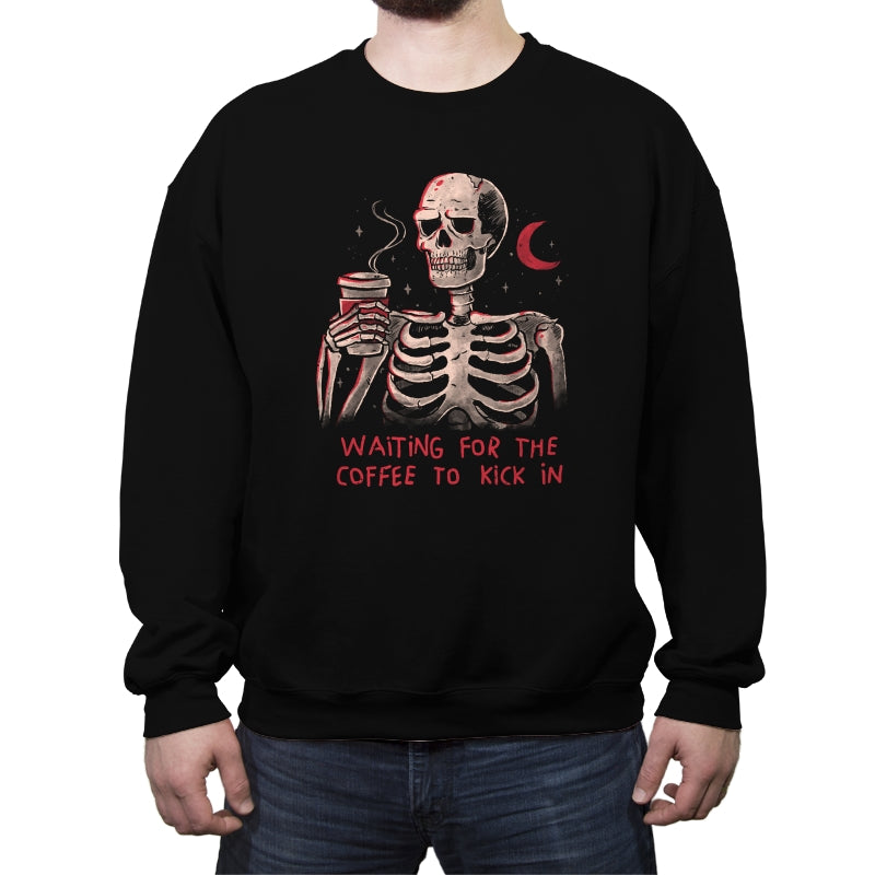 Waiting For The Coffee To Kick In - Crew Neck Sweatshirt